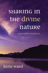 Icon image Sharing in the Divine Nature: A Personalist Metaphysics