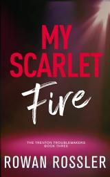 Icon image My Scarlet Fire: A spicy double black cat second chance romance (The Trenton Troublemakers, Book 3)