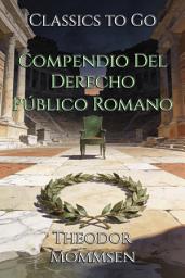 Icon image Compendio Del Derecho Público Romano: Restored Classics to Go Edition