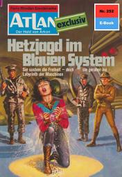 Icon image Atlan 252: Hetzjagd im Blauen System: Atlan-Zyklus "Der Held von Arkon"