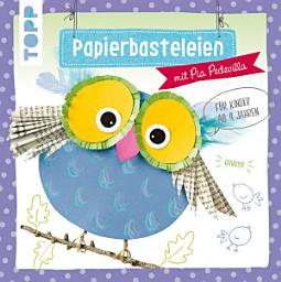 Icon image Papierbasteleien: mit Pia Pedevilla. Für Kinder ab 4 Jahren