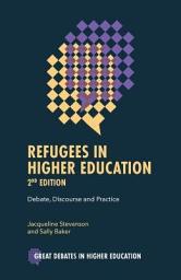 Icon image Refugees in Higher Education: Debate, Discourse and Practice, Edition 2