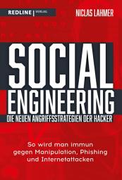 Icon image Social Engineering – die neuen Angriffsstrategien der Hacker: So wird man immun gegen Manipulation, Phishing und Internetattacken