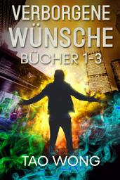 Icon image Verborgene Wünsche Bücher 1 - 3: Eine LitRPG Urban Fantasie