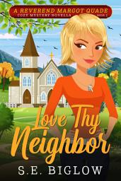 Icon image Love Thy Neighbor: A Religious Female Sleuth Mystery