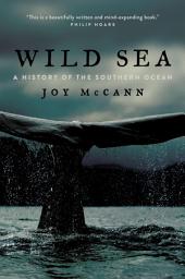 Icon image Wild Sea: A History of the Southern Ocean