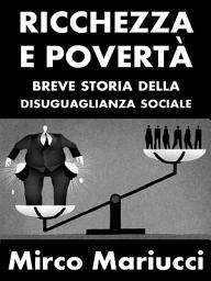 Icon image Ricchezza e povertà. Breve storia della disuguaglianza sociale.