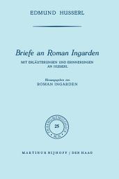 Icon image Briefe an Roman Ingarden: Mit Erläuterungen und Erinnerungen an Husserl