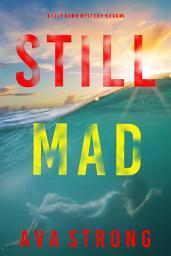 Icon image Still Mad (A Lily Dawn FBI Suspense Thriller—Book 5)