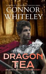 Icon image Dragon Tea: An Epic Fantasy Short Story