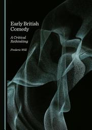 Icon image Early British Comedy: A Critical Rethinking