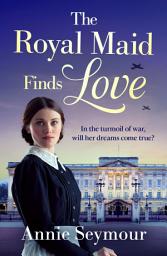 Icon image The Royal Maid Finds Love: The heartwarming and page-turning new novel from the author of Secrets of the Royal Maid