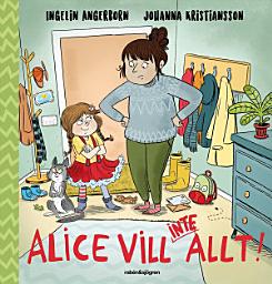 Icon image Alice vill (inte) allt!