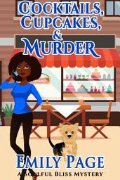 Icon image Cocktails, Cupcakes, & Murder: A Soulful Bliss Mystery