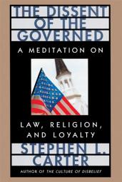Icon image The Dissent of the Governed: A Meditation on Law, Religion, and Loyalty