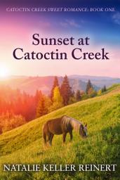 Icon image Sunset at Catoctin Creek: Catoctin Creek Sweet Small Town Romance: Book One