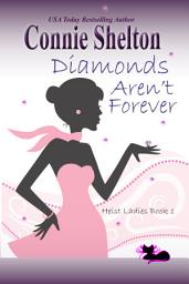 Icon image Diamonds Aren't Forever: Heist Ladies, Book 1