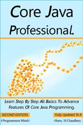 Icon image Core Java Professional :: Learn Step By Step All Basics To Advance Features Of Core Java Programming.