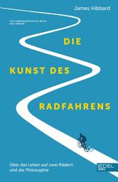 Icon image Die Kunst des Radfahrens: Über das Leben auf zwei Rädern und die Philosophie