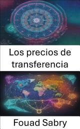 Icon image Los precios de transferencia: El arte, la ética y la economía del comercio global