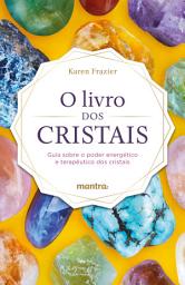 Icon image O Livro dos Cristais: Guia sobre o poder energético e terapêutico dos cristais