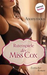 Icon image Rutenspiele der Miss Cox: Erotischer Roman