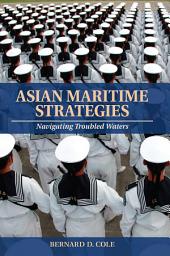 Icon image Asian Maritime Strategies: Navigating Troubled Waters