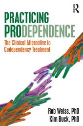 Icon image Practicing Prodependence: The Clinical Alternative to Codependency Treatment