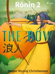 Icon image Ronin 2 - The Bow: Volume 2
