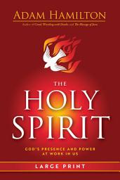 Icon image The Holy Spirit: God’s Presence and Power at Work in Us