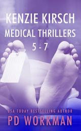 Icon image Kenzie Kirsch Medical Thrillers 5-7: A Medical Examiner Mystery