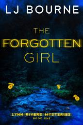 Icon image The Forgotten Girl (Lynn Rivers Mysteries, Book One)