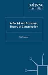 Icon image A Social and Economic Theory of Consumption