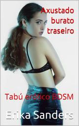 Icon image Axustado burato traseiro: Tabú erótico BDSM