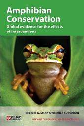 Icon image Amphibian Conservation: Global evidence for the effects of interventions