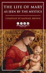 Icon image The Life of Mary As Seen by the Mystics