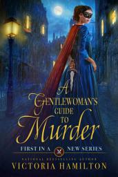 Icon image A Gentlewoman’s Guide to Murder: Volume 1