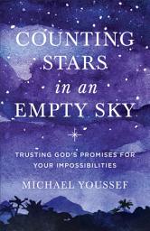 Icon image Counting Stars in an Empty Sky: Trusting God's Promises for Your Impossibilities