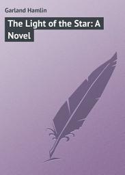 Icon image The Light of the Star: A Novel