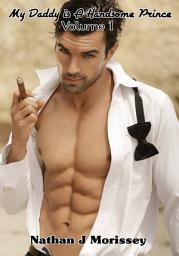 Icon image My Daddy is a Handsome Prince, Volume 1 (Gay Erotica)