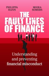 Icon image The Fault Lines of Finance: Understanding and preventing financial misconduct