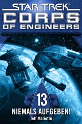 Icon image Star Trek - Corps of Engineers 13: Niemals aufgeben!