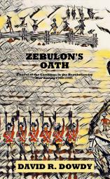 Icon image Zebulon's Oath: A novel of the Carolinas in the Revolutionary War during 1780-1781