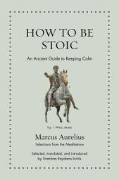 Icon image How to Be Stoic: An Ancient Guide to Keeping Calm