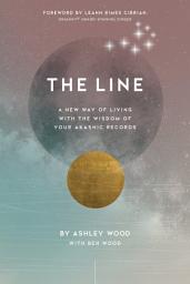 Icon image The Line: A New Way of Living with the Wisdom of Your Akashic Records