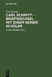 Icon image Carl Schmitt - Briefwechsel mit einem seiner Schüler