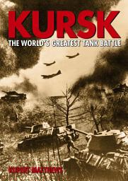 Icon image Kursk: The World's Greatest Tank Battle