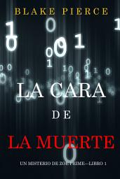 Icon image La cara de la muerte (Un misterio de Zoe Prime—Libro 1)