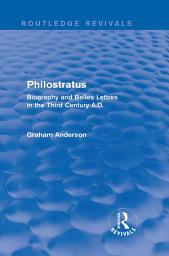 Icon image Philostratus (Routledge Revivals): Biography and Belles Lettres in the Third Century A.D.