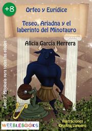Icon image Orfeo y Eurídice; Teseo , Ariadna y el laberinto del Minotauro